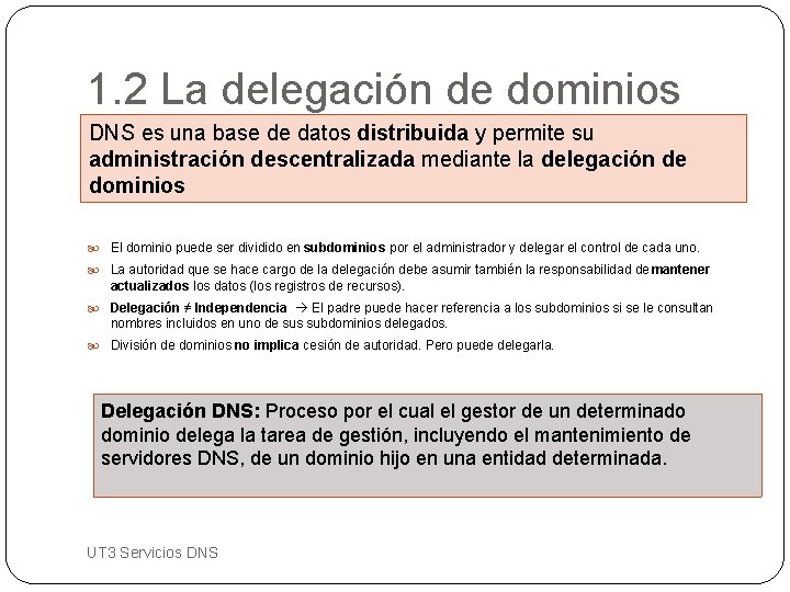 1. 2 La delegación de dominios DNS es una base de datos distribuida y