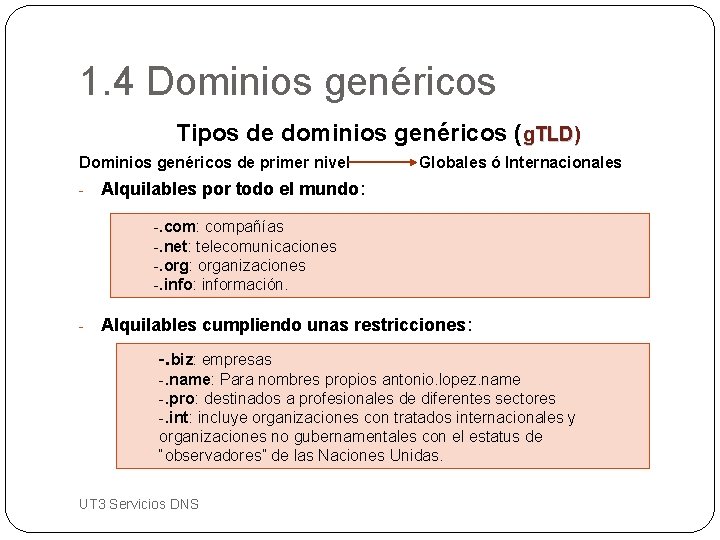 1. 4 Dominios genéricos Tipos de dominios genéricos (g. TLD) Dominios genéricos de primer