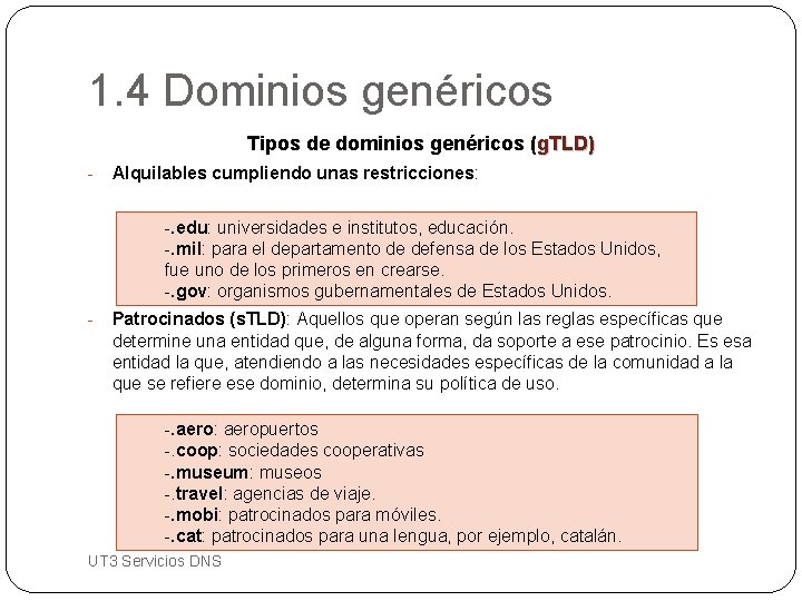 1. 4 Dominios genéricos Tipos de dominios genéricos (g. TLD) - Alquilables cumpliendo unas