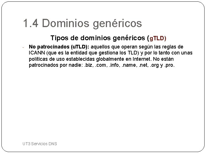 1. 4 Dominios genéricos Tipos de dominios genéricos (g. TLD) - No patrocinados (u.