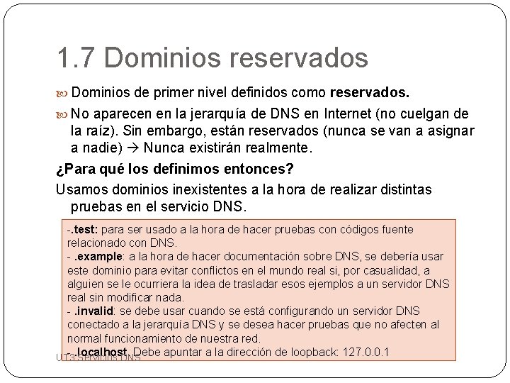 1. 7 Dominios reservados Dominios de primer nivel definidos como reservados. No aparecen en