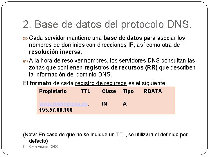 2. Base de datos del protocolo DNS. Cada servidor mantiene una base de datos