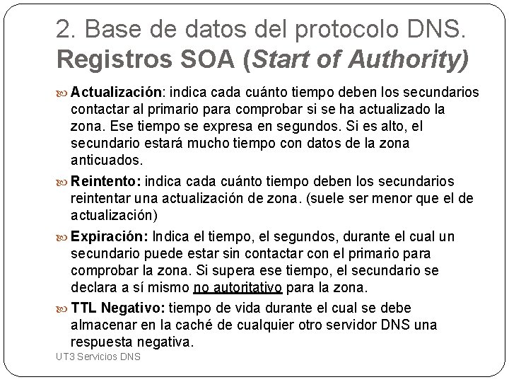 2. Base de datos del protocolo DNS. Registros SOA (Start of Authority) Actualización: indica