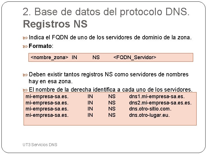 2. Base de datos del protocolo DNS. Registros NS Indica el FQDN de uno