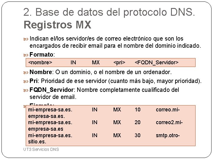 2. Base de datos del protocolo DNS. Registros MX Indican el/los servidor/es de correo