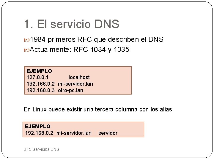 1. El servicio DNS 1984 primeros RFC que describen el DNS Actualmente: RFC 1034