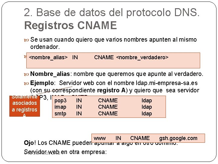 2. Base de datos del protocolo DNS. Registros CNAME Se usan cuando quiero que