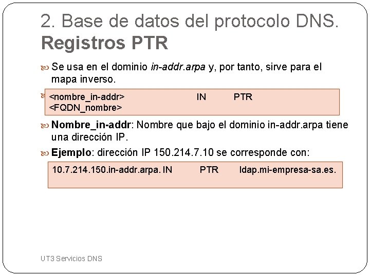 2. Base de datos del protocolo DNS. Registros PTR Se usa en el dominio