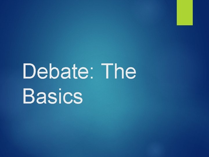 Debate: The Basics 