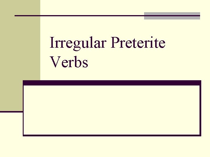 Irregular Preterite Verbs 