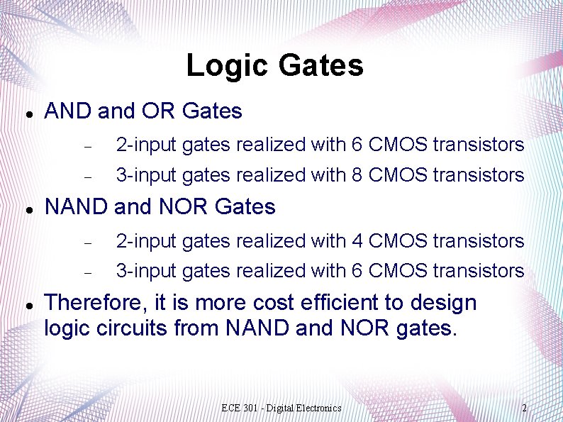 Logic Gates AND and OR Gates 2 -input gates realized with 6 CMOS transistors Logic Gates AND and OR Gates 2 -input gates realized with 6 CMOS transistors
