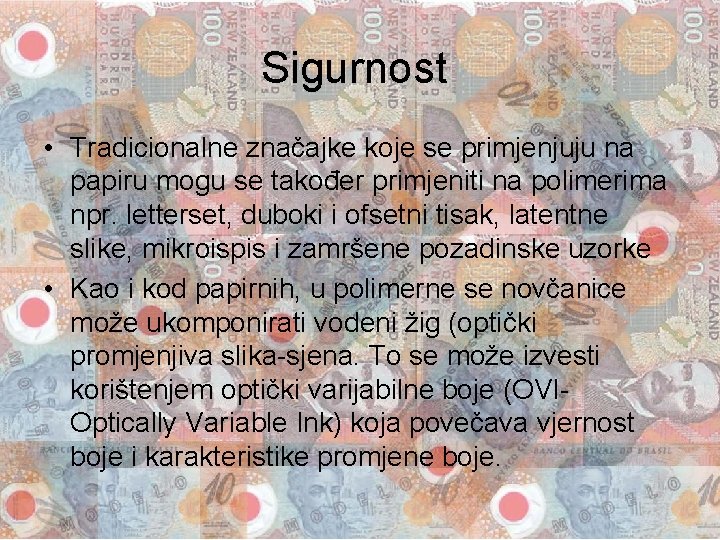 Sigurnost • Tradicionalne značajke koje se primjenjuju na papiru mogu se također primjeniti na