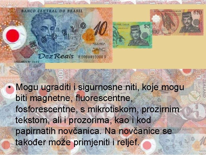  • Mogu ugraditi i sigurnosne niti, koje mogu biti magnetne, fluorescentne, fosforescentne, s