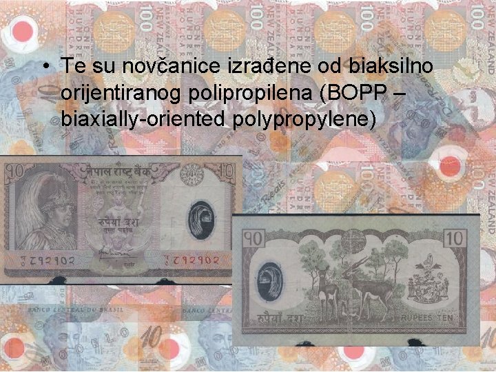  • Te su novčanice izrađene od biaksilno orijentiranog polipropilena (BOPP – biaxially-oriented polypropylene)