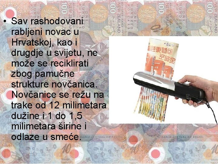  • Sav rashodovani rabljeni novac u Hrvatskoj, kao i drugdje u svijetu, ne