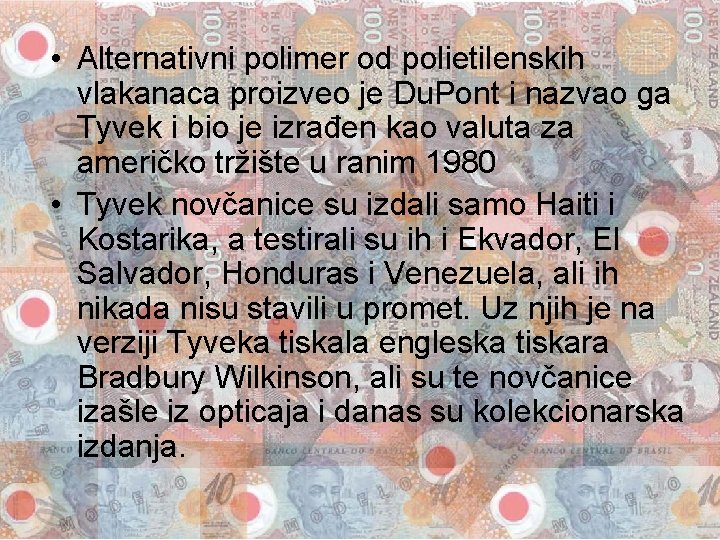  • Alternativni polimer od polietilenskih vlakanaca proizveo je Du. Pont i nazvao ga