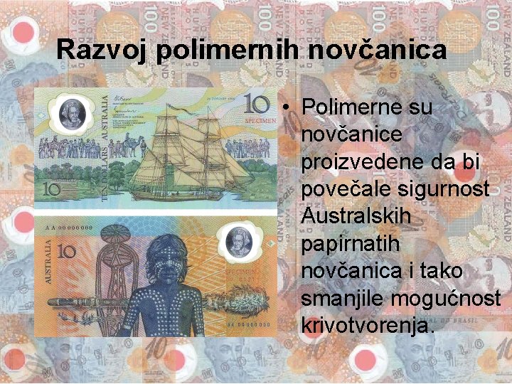 Razvoj polimernih novčanica • Polimerne su novčanice proizvedene da bi povečale sigurnost Australskih papirnatih