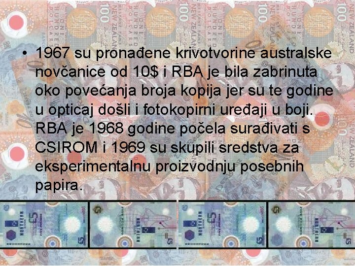  • 1967 su pronađene krivotvorine australske novčanice od 10$ i RBA je bila