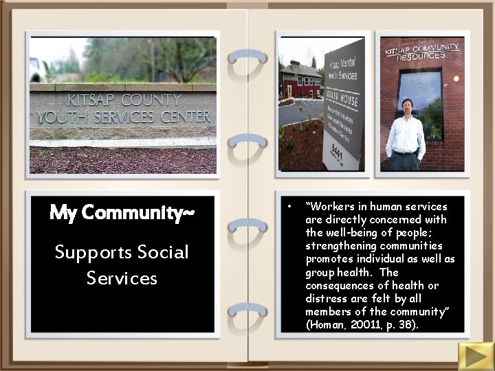 My Community~ Supports Social Services • “Workers in human services are directly concerned with