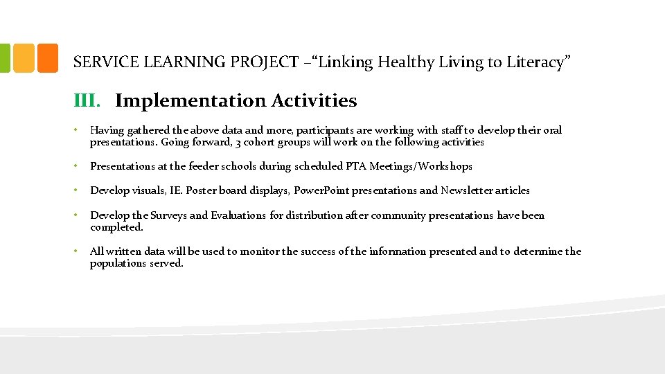 SERVICE LEARNING PROJECT –“Linking Healthy Living to Literacy” III. Implementation Activities • Having gathered