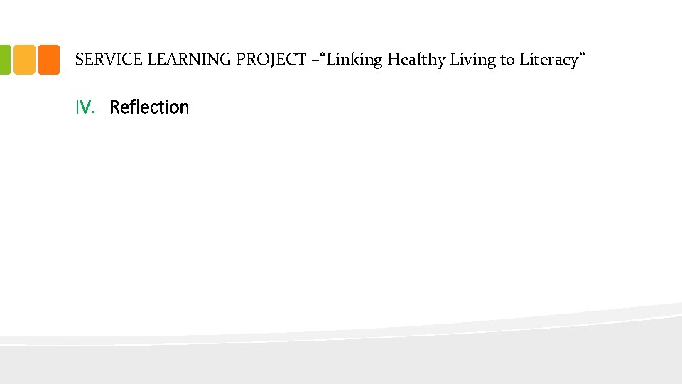 SERVICE LEARNING PROJECT –“Linking Healthy Living to Literacy” IV. Reflection 