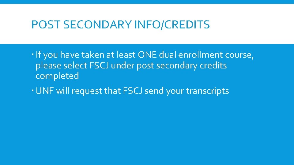 POST SECONDARY INFO/CREDITS If you have taken at least ONE dual enrollment course, please POST SECONDARY INFO/CREDITS If you have taken at least ONE dual enrollment course, please