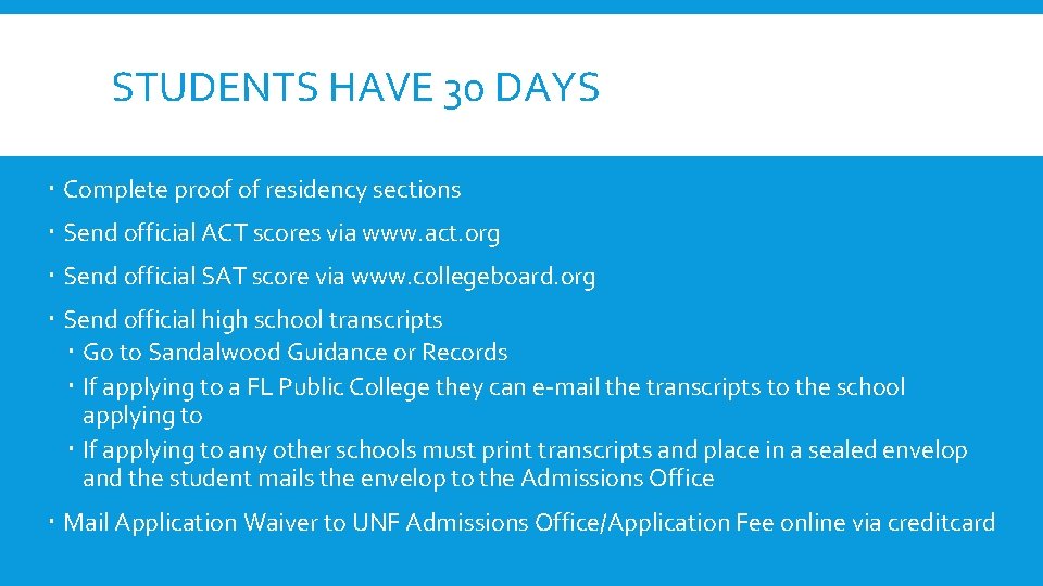 STUDENTS HAVE 30 DAYS Complete proof of residency sections Send official ACT scores via STUDENTS HAVE 30 DAYS Complete proof of residency sections Send official ACT scores via