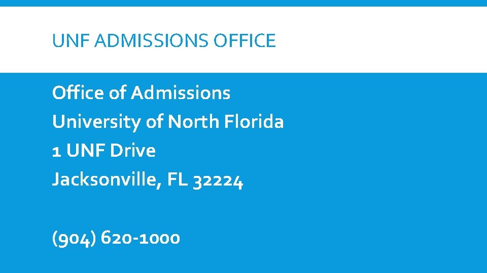 UNF ADMISSIONS OFFICE Office of Admissions University of North Florida 1 UNF Drive Jacksonville, UNF ADMISSIONS OFFICE Office of Admissions University of North Florida 1 UNF Drive Jacksonville,