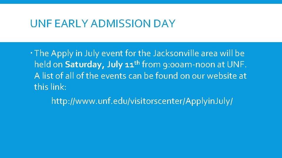 UNF EARLY ADMISSION DAY The Apply in July event for the Jacksonville area will UNF EARLY ADMISSION DAY The Apply in July event for the Jacksonville area will
