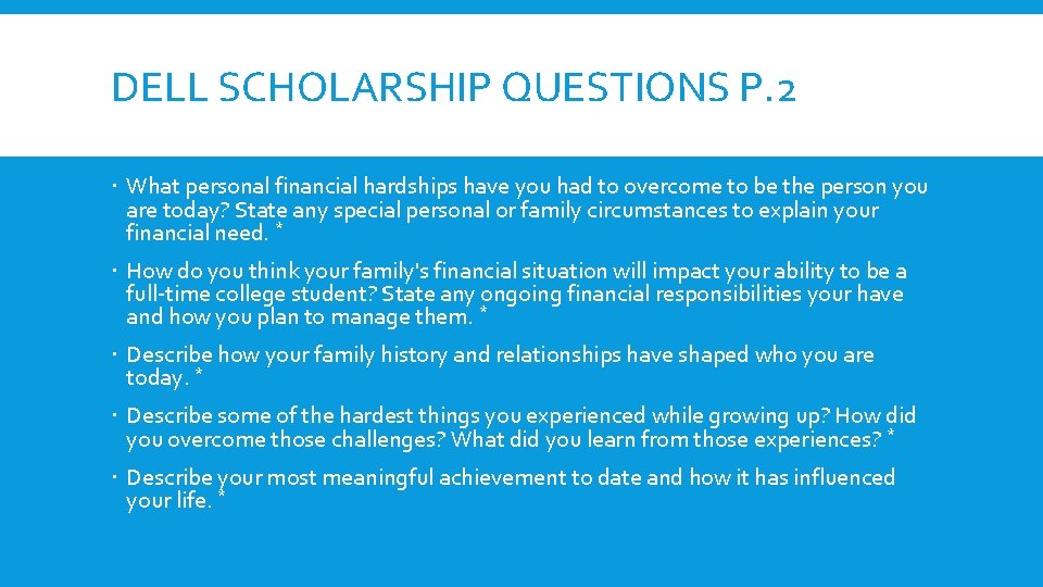DELL SCHOLARSHIP QUESTIONS P. 2 What personal financial hardships have you had to overcome DELL SCHOLARSHIP QUESTIONS P. 2 What personal financial hardships have you had to overcome