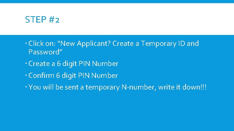 STEP #2 Click on: “New Applicant? Create a Temporary ID and Password” Create a STEP #2 Click on: “New Applicant? Create a Temporary ID and Password” Create a