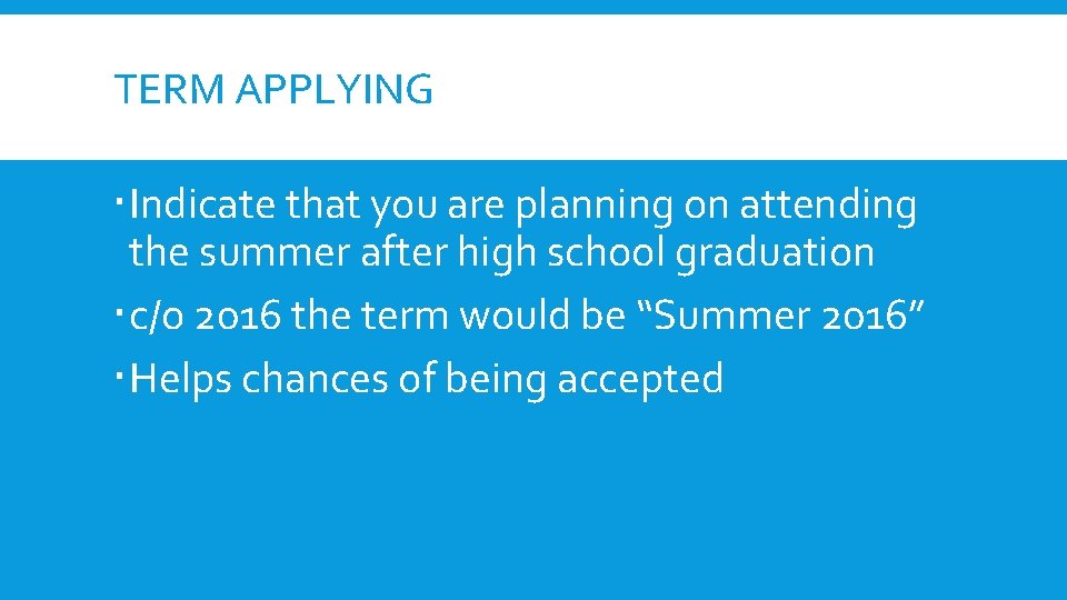 TERM APPLYING Indicate that you are planning on attending the summer after high school TERM APPLYING Indicate that you are planning on attending the summer after high school