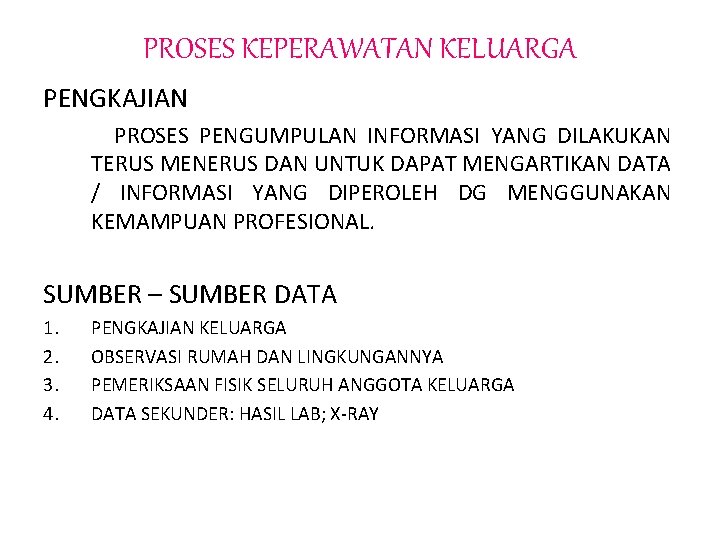 PROSES KEPERAWATAN KELUARGA PENGKAJIAN PROSES PENGUMPULAN INFORMASI YANG DILAKUKAN TERUS MENERUS DAN UNTUK DAPAT