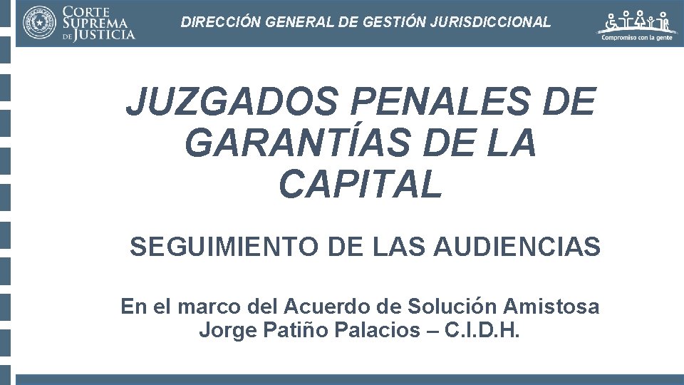 DIRECCIÓN GENERAL DE GESTIÓN JURISDICCIONAL JUZGADOS PENALES DE GARANTÍAS DE LA CAPITAL SEGUIMIENTO DE