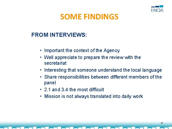 SOME FINDINGS FROM INTERVIEWS: • Important the context of the Agency • Well appreciate