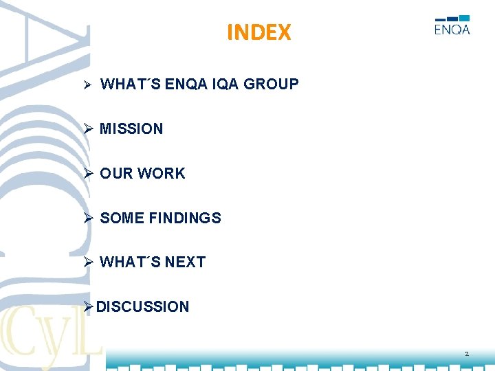 INDEX Ø WHAT´S ENQA IQA GROUP Ø MISSION Ø OUR WORK Ø SOME FINDINGS