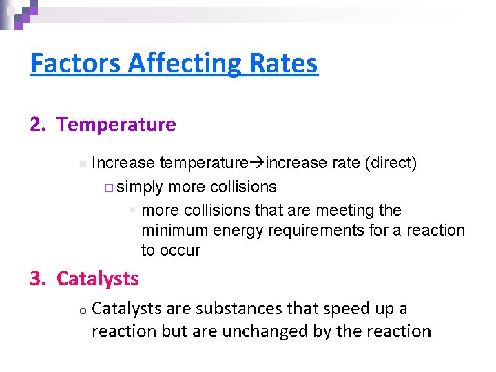 Factors Affecting Rates 2. Temperature n Increase temperature increase rate (direct) ¨ simply more