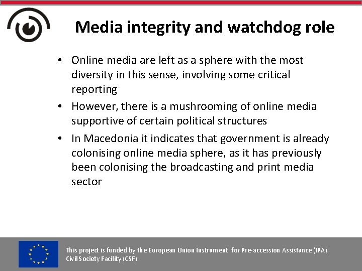 Media integrity and watchdog role • Online media are left as a sphere with