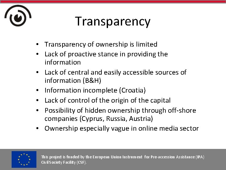 Transparency • Transparency of ownership is limited • Lack of proactive stance in providing