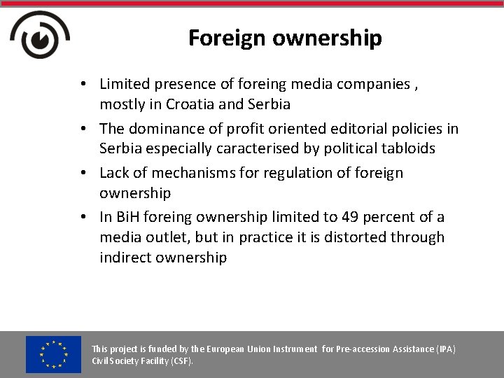 Foreign ownership • Limited presence of foreing media companies , mostly in Croatia and
