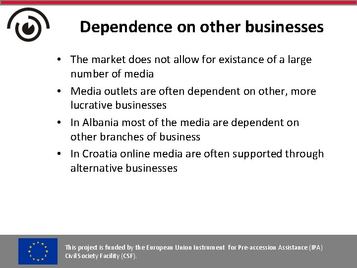 Dependence on other businesses • The market does not allow for existance of a