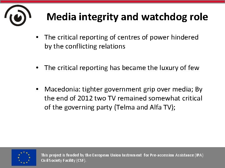 Media integrity and watchdog role • The critical reporting of centres of power hindered