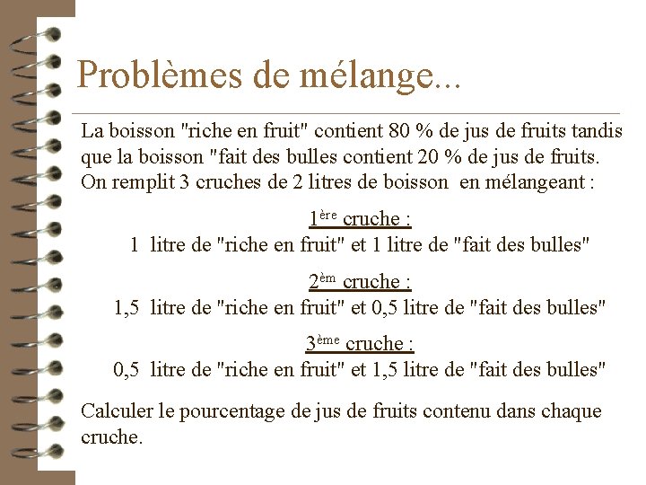 Problèmes de mélange. . . La boisson "riche en fruit" contient 80 % de