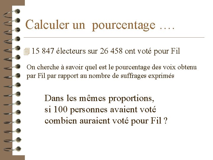 Calculer un pourcentage …. 4 15 847 électeurs sur 26 458 ont voté pour