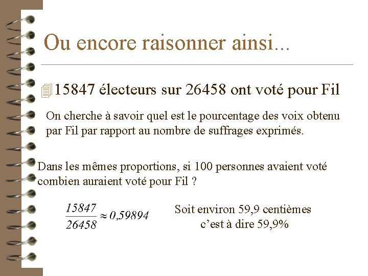 Ou encore raisonner ainsi. . . 4 15847 électeurs sur 26458 ont voté pour