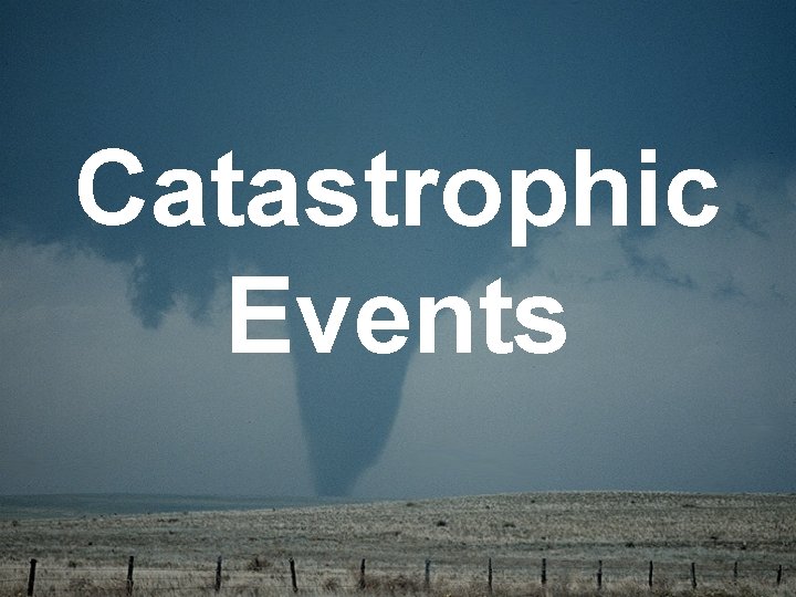 Catastrophic Events 