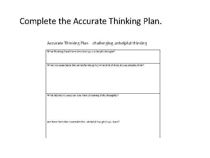 Complete the Accurate Thinking Plan. 