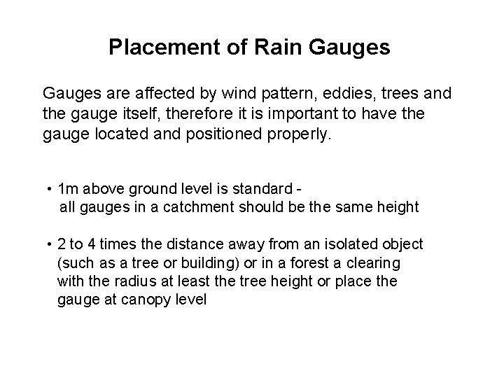 Placement of Rain Gauges are affected by wind pattern, eddies, trees and the gauge