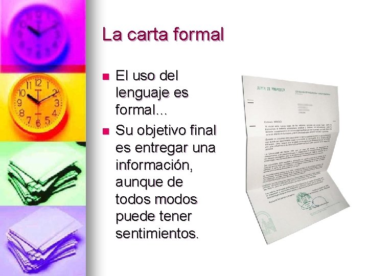 La carta formal n n El uso del lenguaje es formal… Su objetivo final