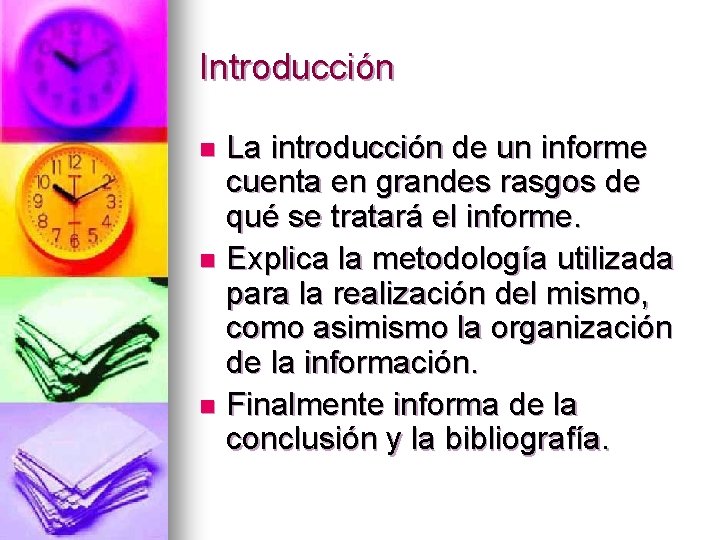 Introducción La introducción de un informe cuenta en grandes rasgos de qué se tratará